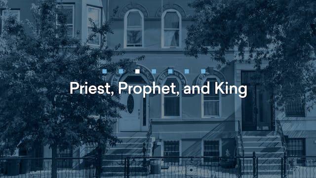 Priest, Prophet, and King | Episode 3...