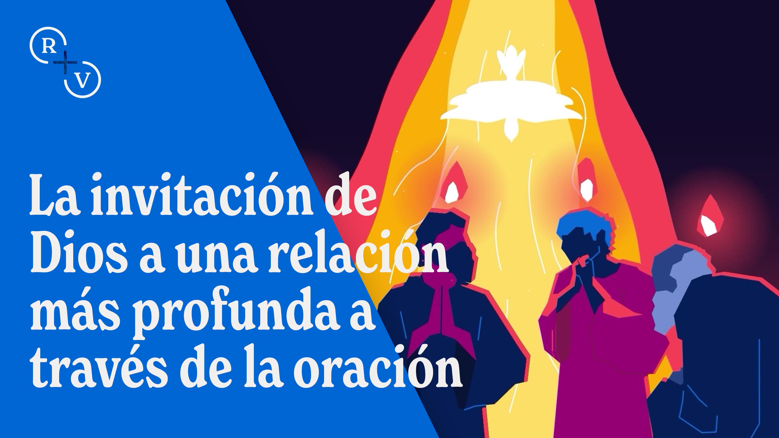 La invitación de Dios a una relación más profunda a través de la oración
