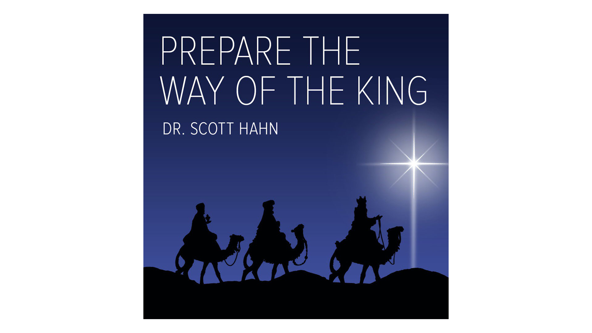 Prepare the Way of the King by Dr. Scott Hahn