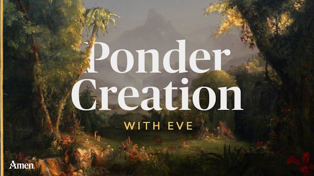 Ponder Creation with Eve | Catholic B...