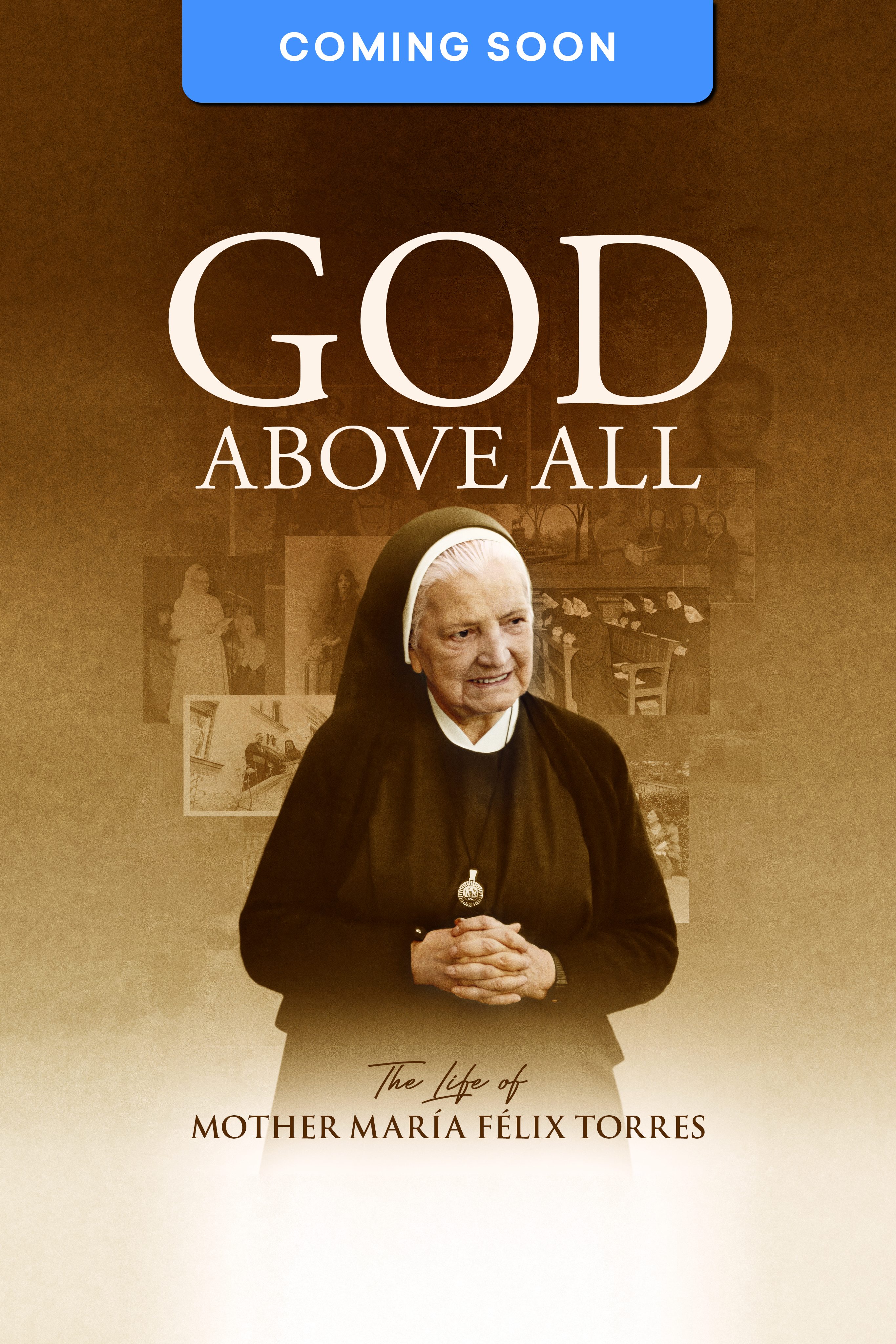 God Above All: The Life of Mother María Félix Torres
