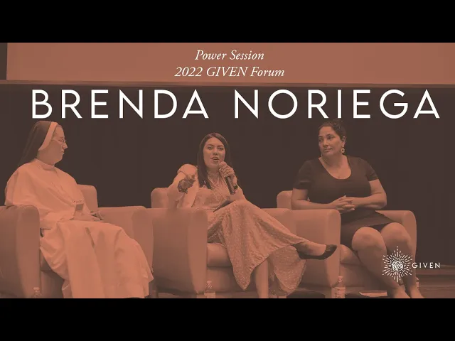Power Session w/ Brenda Noriega | 2022 Given Forum