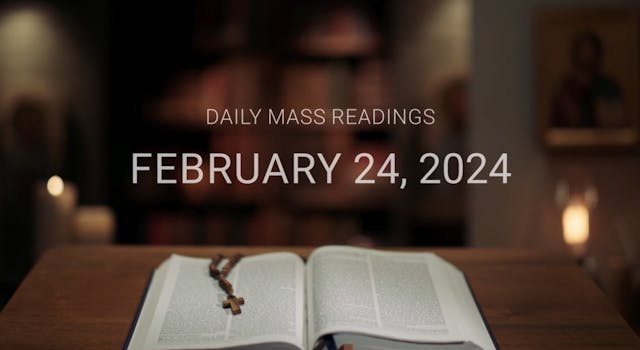 February 24, 2024 | Daily Mass Readings