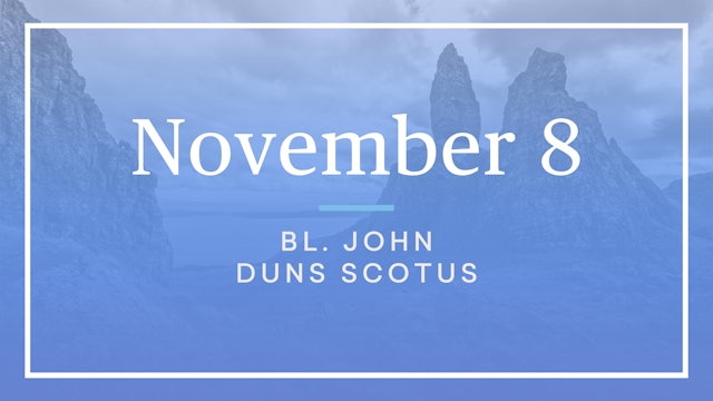 November 8 — Bl. John Duns Scotus
