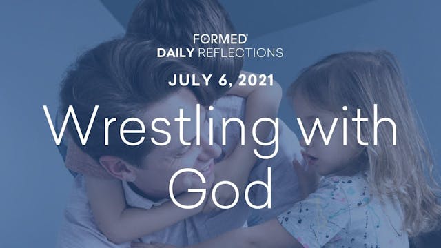 Daily Reflections – July 6, 2021