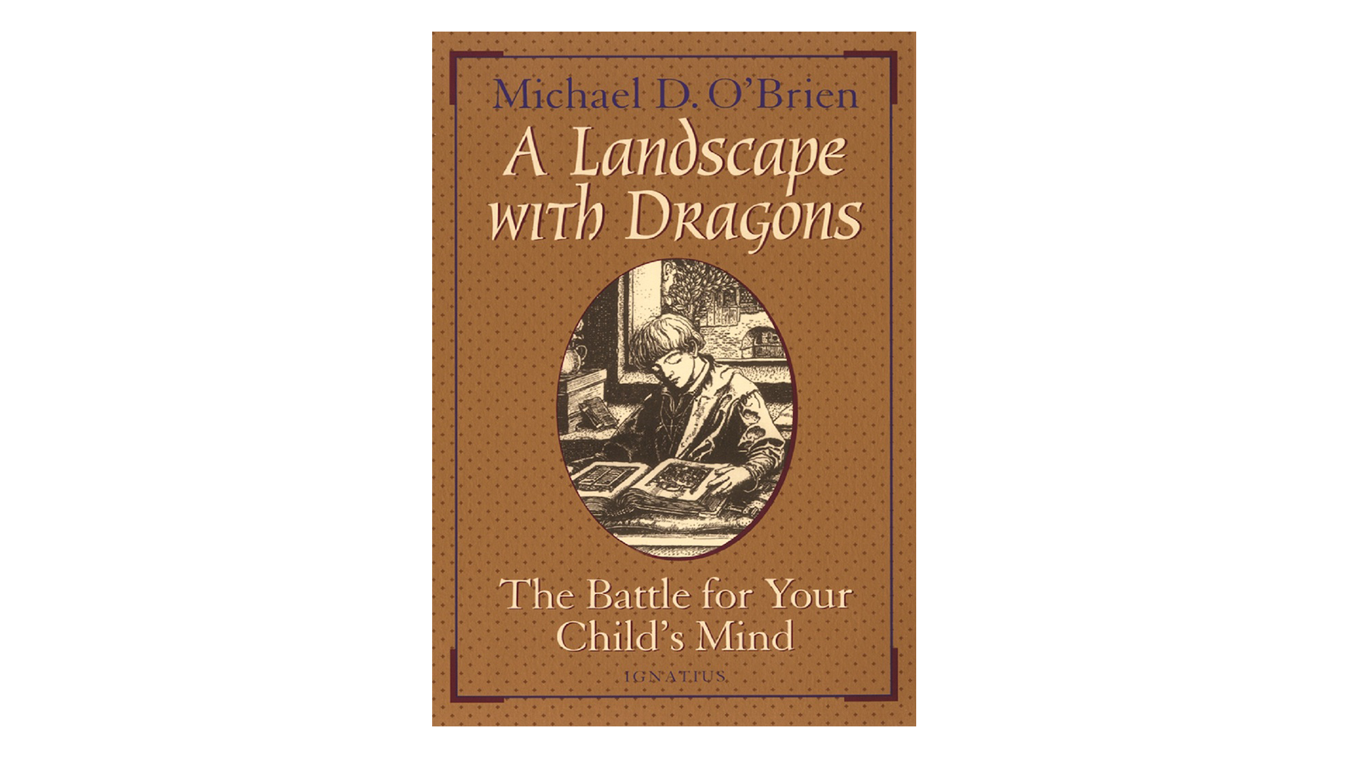 A Landscape with Dragons: The Battle for Your Child's Mind by Michael O'Brien