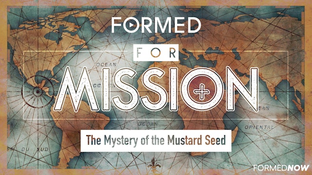FORMED for Mission Episode 5: The Mystery of the Mustard Seed