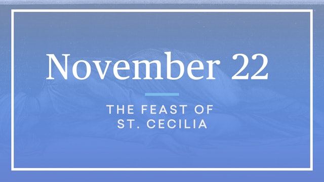November 22 — St. Cecilia