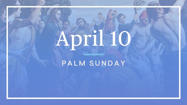 April 10 — Palm Sunday