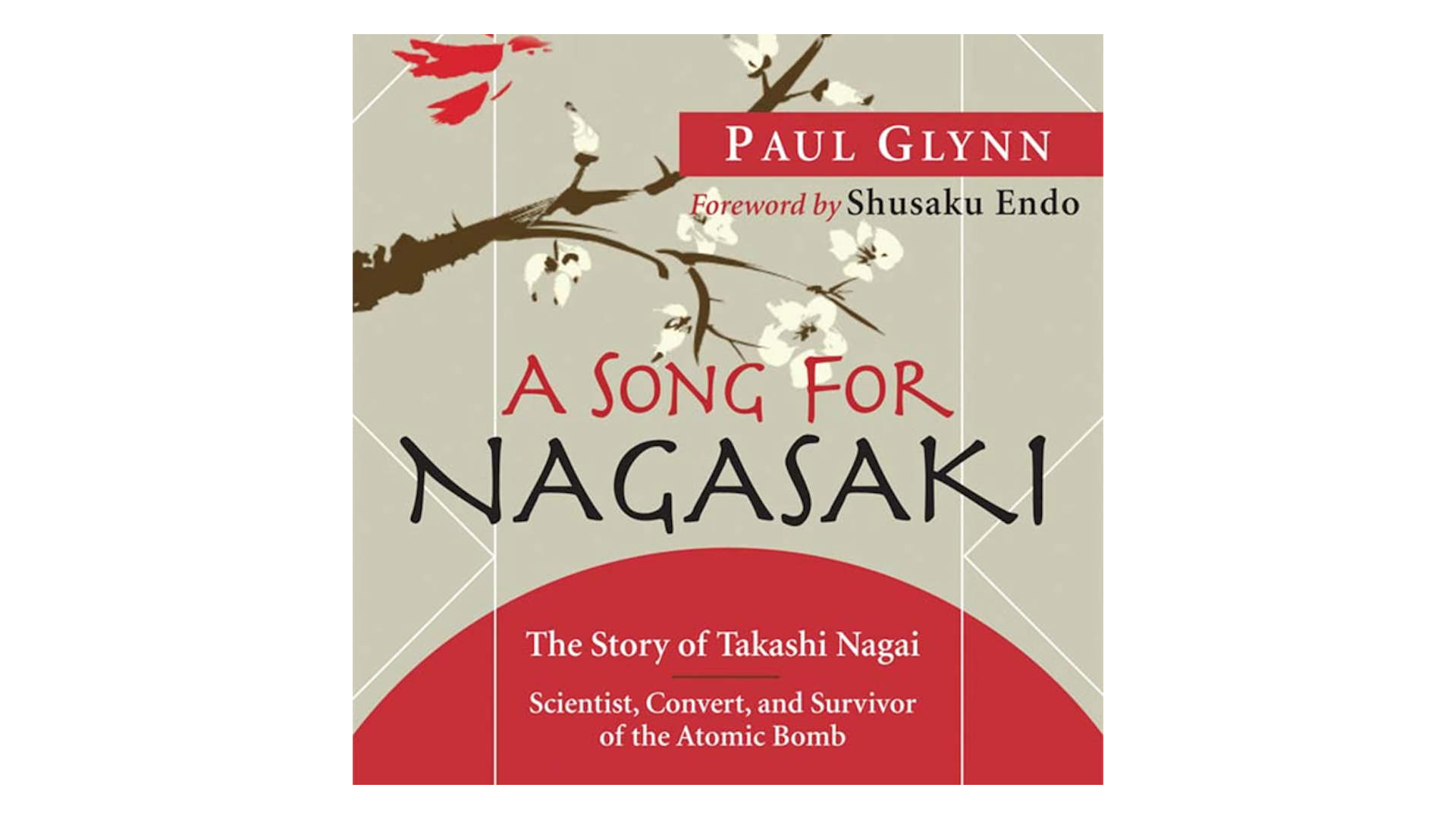 A Song for Nagasaki: The Story of Takashi Nagai by Paul Glynn