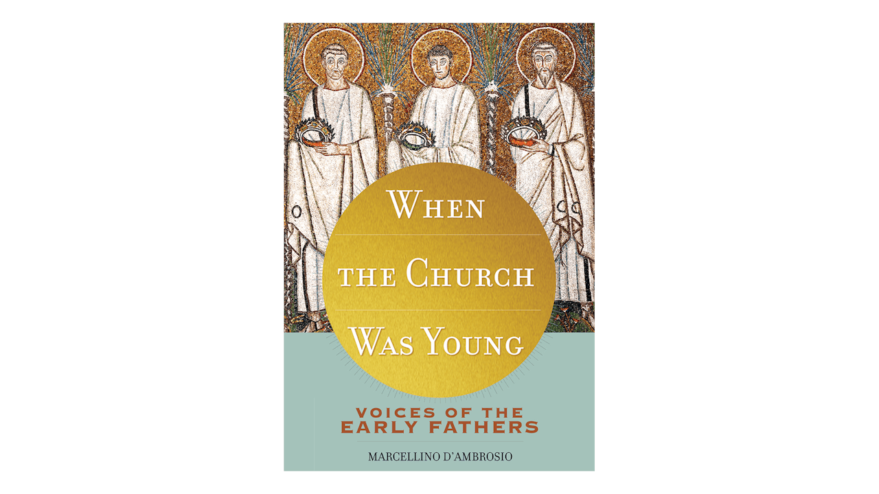 When the Church Was Young by Marcellino D’Ambrosio