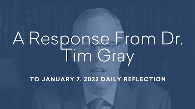 A Response from Dr. Tim Gray to January 7, 2022 Daily Reflection