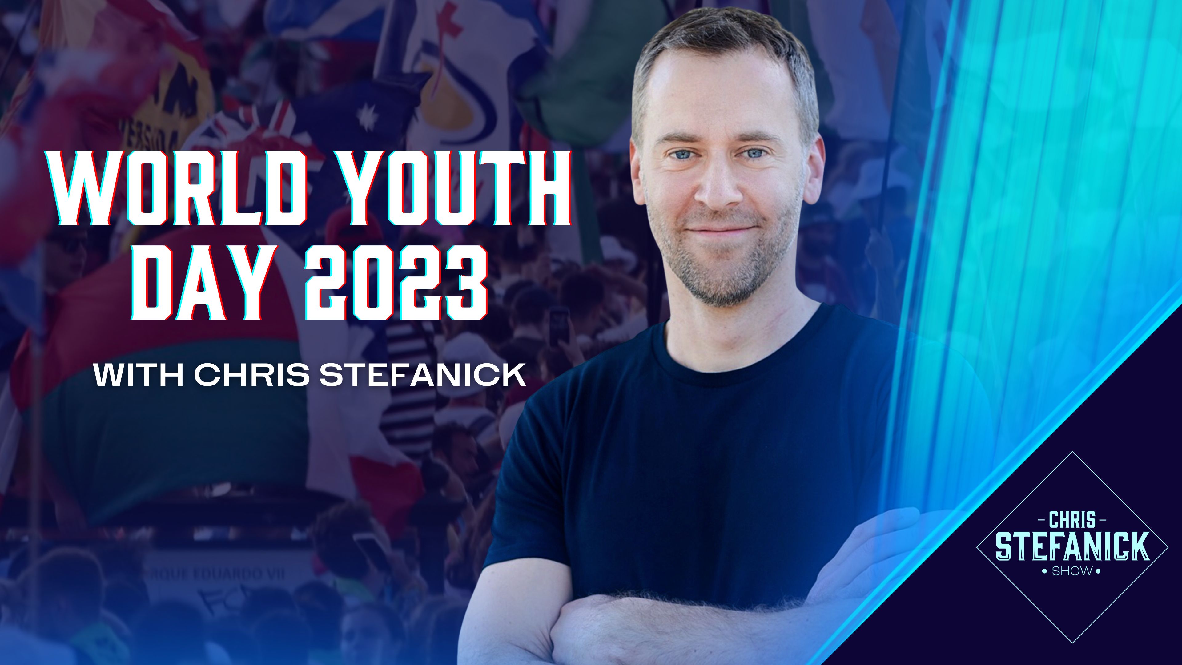 Chris’ World Youth Day | Chris Stefanick Show