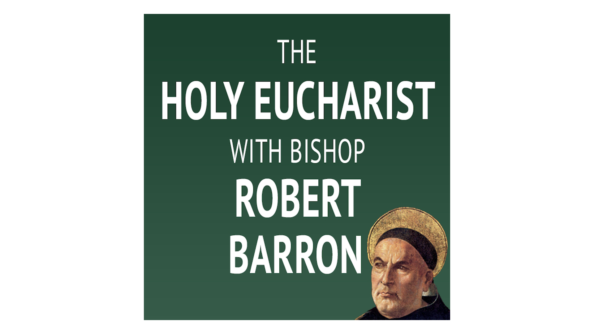 The Holy Eucharist with Bishop Robert Barron
