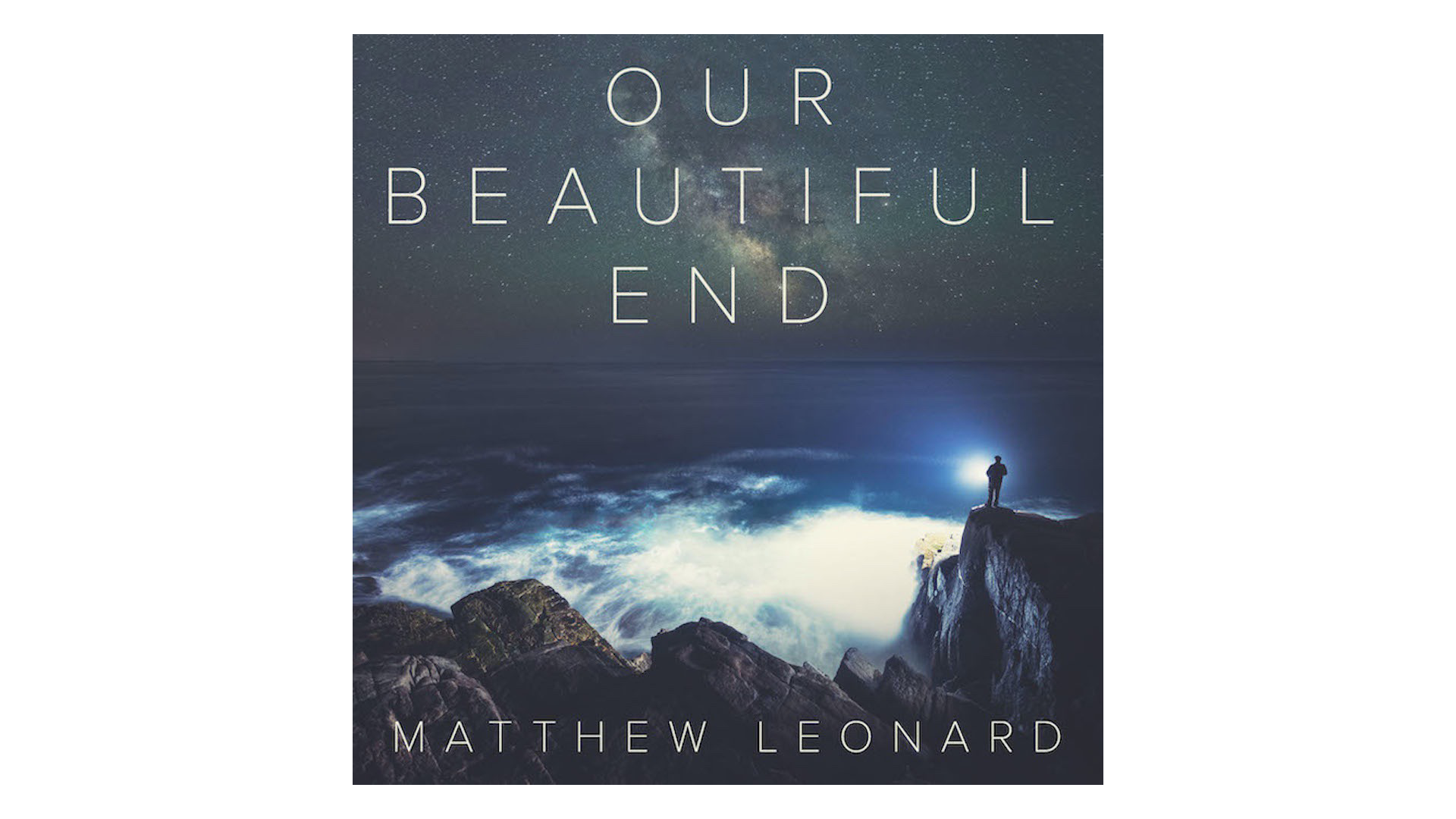 Our Beautiful End: Exploring the Timeless Mystery of Heaven by Matthew Leonard