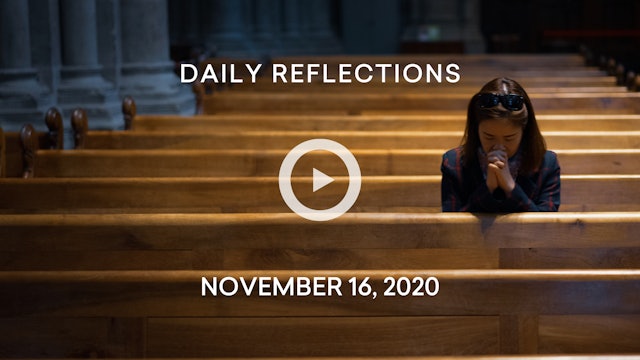Daily Reflections – November 16, 2020
