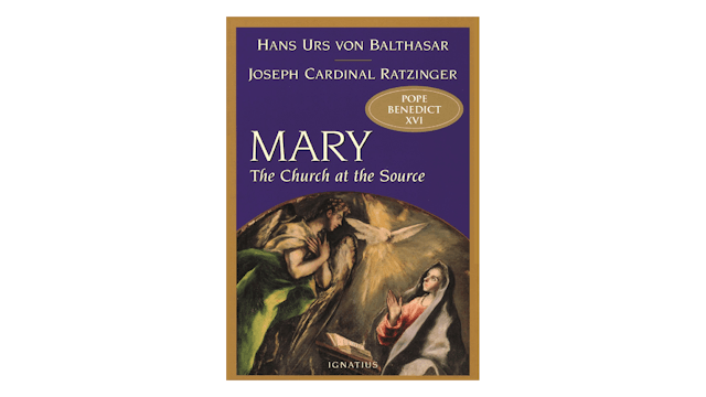 Mary: The Church at the Source by Joseph Cardinal Ratzinger & Hans Urs von Balthasar