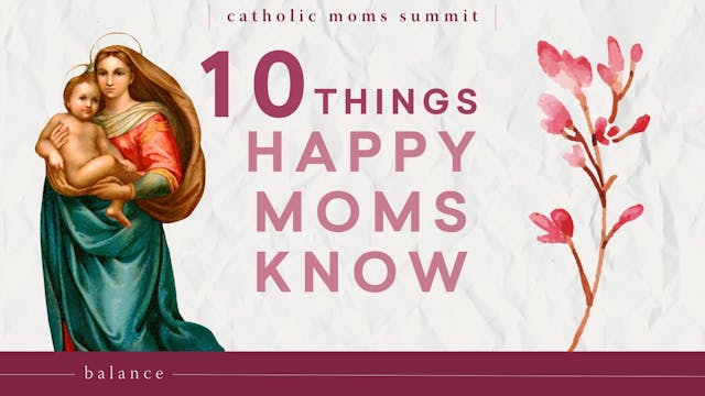 10 Things Happy Moms Know 