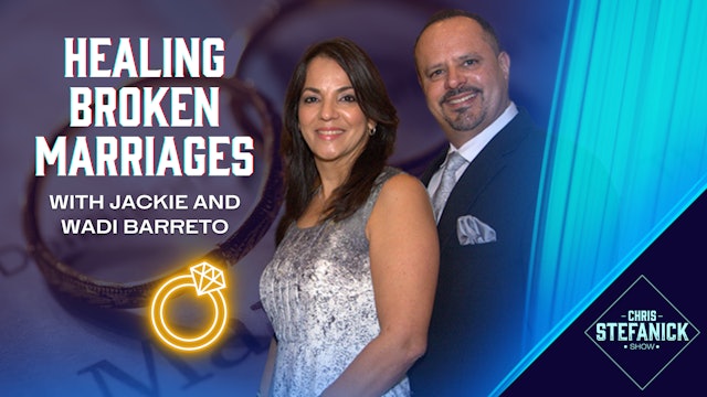 Healing Broken Marriages w/ Jackie and Wadi Barreto | Chris Stefanick Show