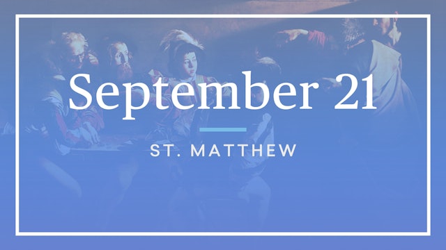 September 21 — St. Matthew the Evangelist