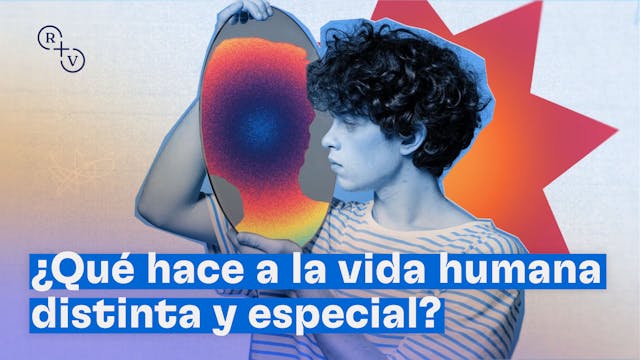 ¿Qué hace a la vida humana distinta y...