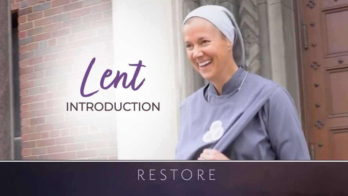Introduction | Restore: Lent with Sr. Miriam James Heidland, SOLT
