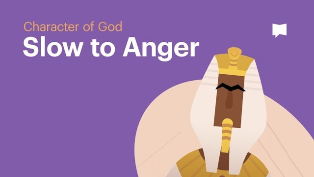 Slow to Anger | Character of God: Word Studies | The Bible Project