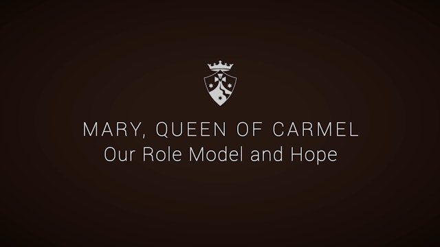 Mary Queen of Carmel: Our Role Model and Hope