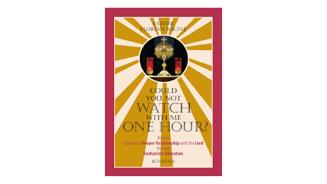 Could You Not Watch with Me One Hour? by Fr. Florian Racine