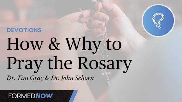 How and Why to Pray the Rosary