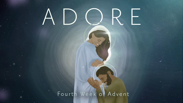 Week Four | Adore: Advent with Fr. John Burns