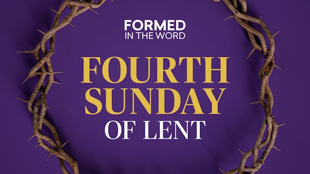 Fourth Sunday of Lent | FORMED in the...