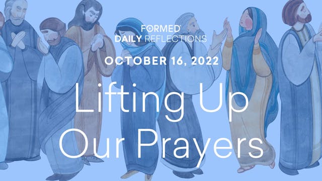 Daily Reflections – October 16, 2022