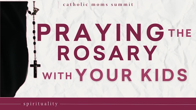 Praying the Rosary with Your Kids (Without Losing Your Mind)