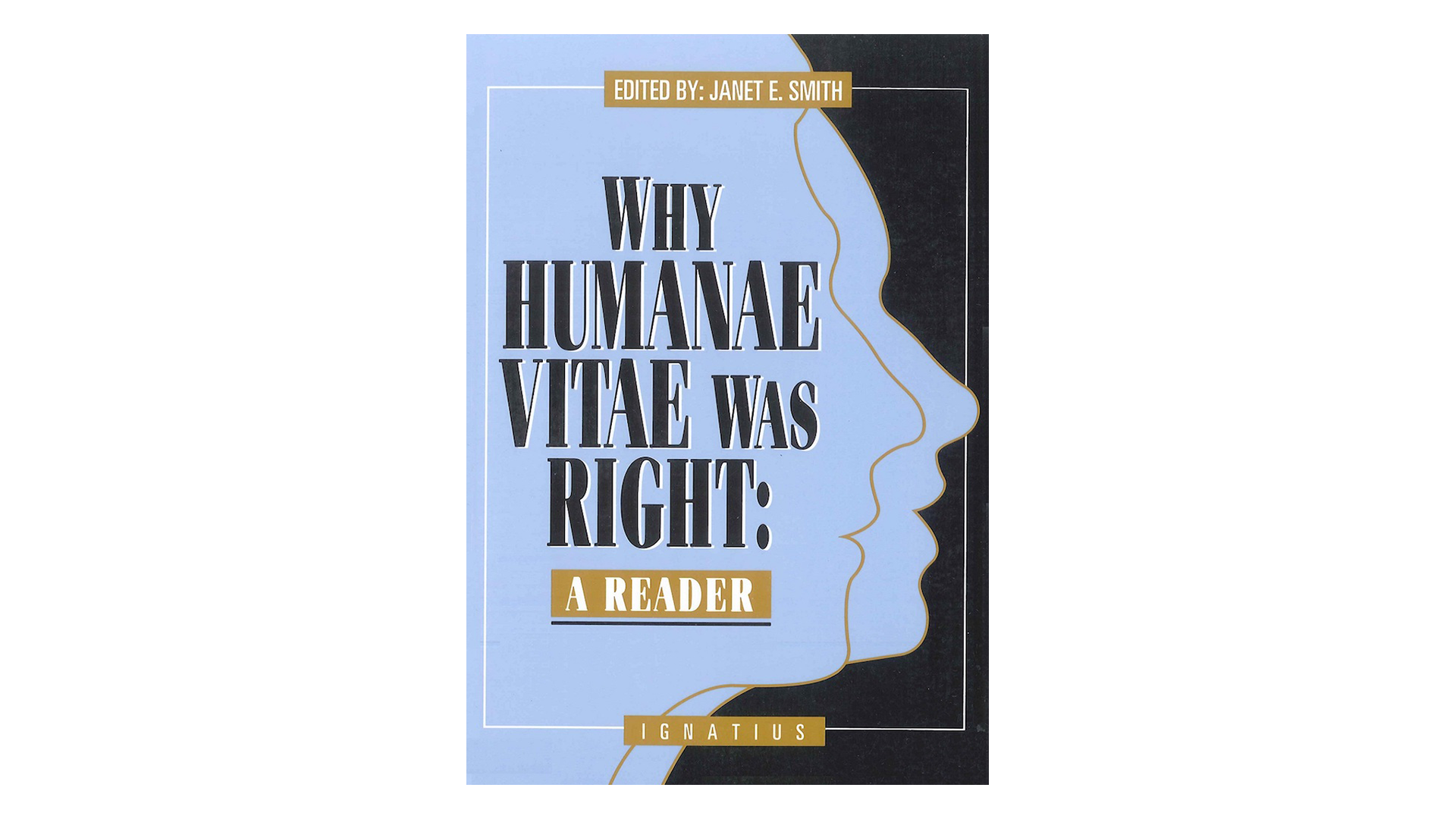 Why Humanae Vitae was Right edited by Janet E. Smith