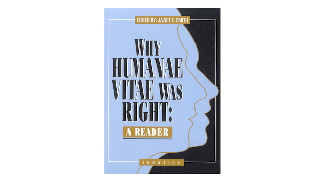 Why Humanae Vitae was Right edited by Janet E. Smith