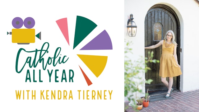 Catholic All Year with Kendra Tierney