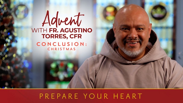 Merry Christmas | Prepare Your Heart: Advent with Fr. Agustino Torres, CFR