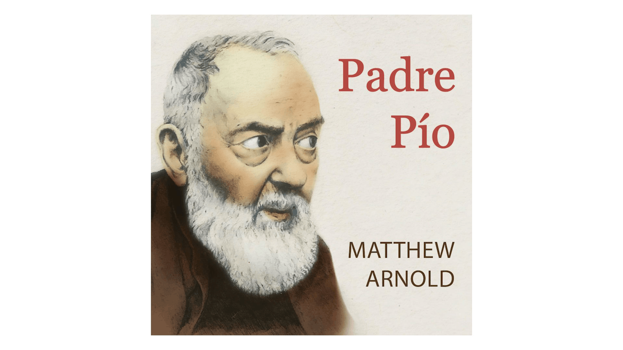 Padre Pío Ora, confía y no te preocupes por Matthew Arnold