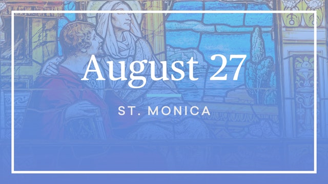 August 27 — St. Monica