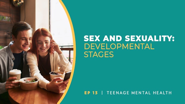 Developmental Stages | Teenage Mental Health | Episode 13