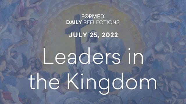 Daily Reflections – July 25, 2022