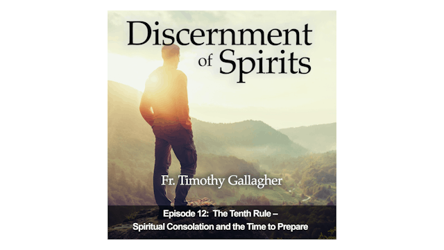 The Tenth Rule: Spiritual Consolation & the Time to Prepare