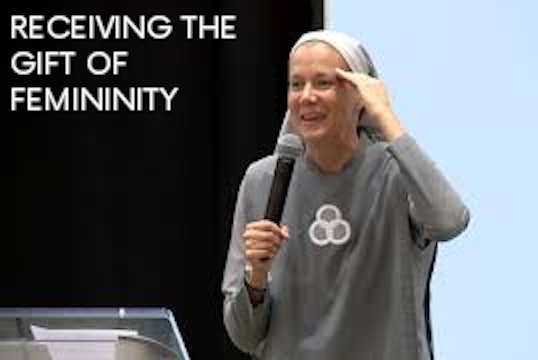 Receiving the Gift of Femininity - Sr. Miriam James, SOLT
