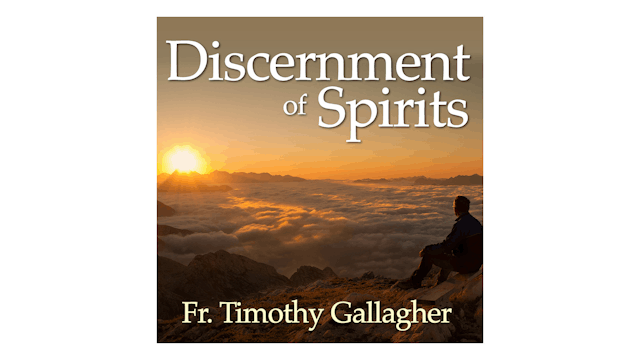 Discernment of Spirits by Fr. Timothy Gallagher