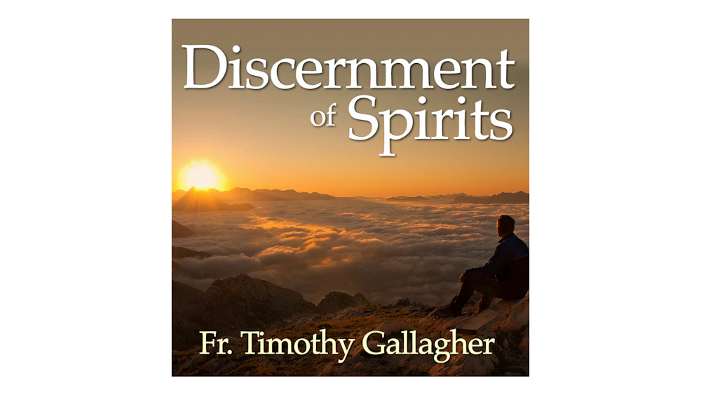 Discernment of Spirits by Fr. Timothy Gallagher