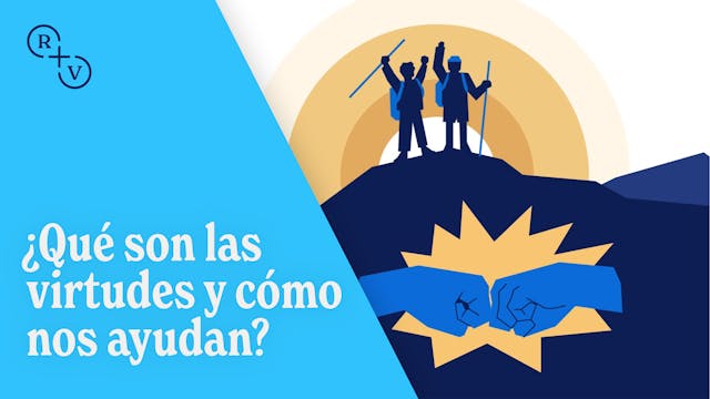 ¿Qué son las virtudes y cómo nos ayudan?