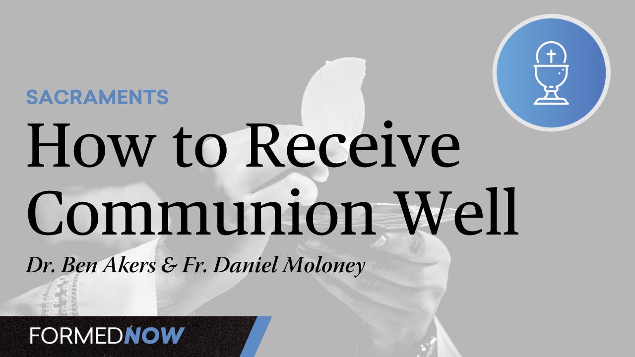 How to receive communion well season 1 formed