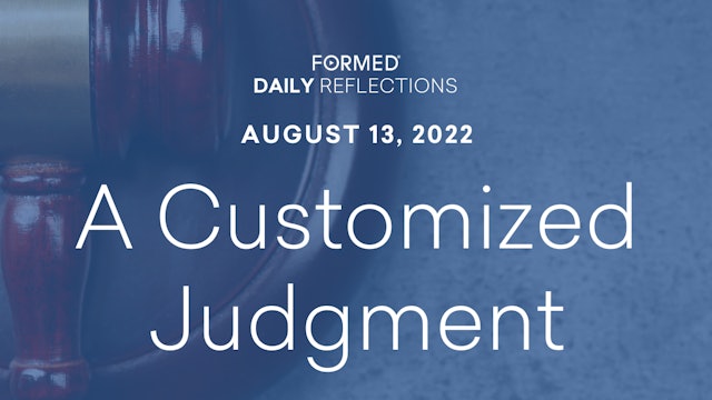 Daily Reflections – August 13, 2022
