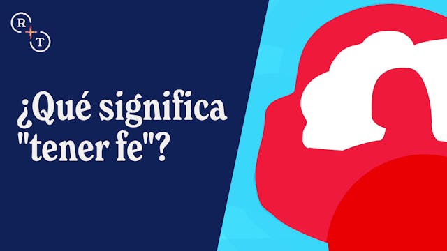 ¿Qué significa "tener fe"?